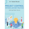 Project Control Methods and Best Practices: Achieving Project Success - Paperback