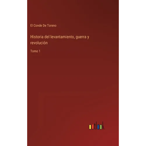 Historia del levantamiento, guerra y revolución: Tomo 1 - Hardcover