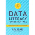 Data Literacy Fundamentals: Understanding the Power & Value of Data - Paperback