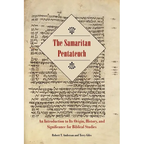 The Samaritan Pentateuch: An Introduction to Its Origin, History, and Significance for Biblical Studies - Paperback