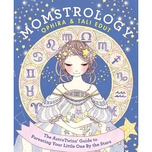 Momstrology: The Astrotwins' Guide to Parenting Your Little One by the Stars - Paperback