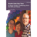 Double Dads One Teen: A Queer Family's Trailblazing Life in the USA and Taiwan - Paperback