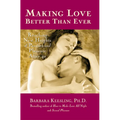 Making Love Better Than Ever: Reaching New Heights of Passion and Pleasure After 40 - Hardcover