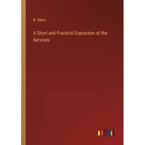 A Short and Practical Exposition of the Services - Paperback