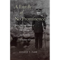 A Family of No Prominence: The Descendants of Pak Tŏkhwa and the Birth of Modern Korea - Hardcover
