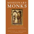 Missionary Monks: An Introduction to the History and Theology of Missionary Monasticism - Paperback