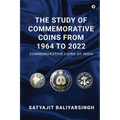 The Study of Commemorative Coins from 1964 to 2022: Commemorative Coins of India - Paperback