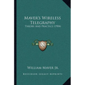 Maver's Wireless Telegraphy: Theory And Practice (1904) - Paperback