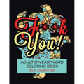 F**K You! Adult Swear Word Coloring Book: Over 50 Designs! - Paperback