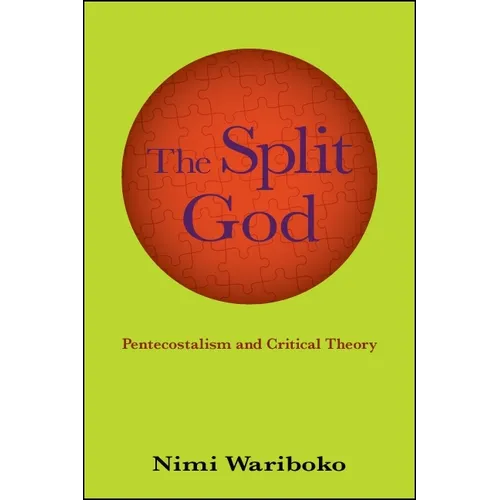 The Split God: Pentecostalism and Critical Theory - Paperback