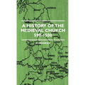 A History Of The Medieval Church 590-1500 - Paperback