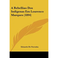 A Rebelliao Dos Indigenas Em Lourenco Marques (1894) - Paperback