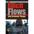 Illicit Flows and Criminal Things: States, Borders, and the Other Side of Globalization - Paperback