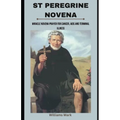 St peregrine Novena: Miracle Novena prayer for cancer, AIDS and terminal illness - Paperback