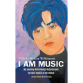 I Am Music: My Journey With Dimash Kudaibergen: THE BEST SINGER IN THE WORLD (Second Edition) - Hardcover