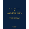 The Reminiscences of Mrs. Marc A. Mitscher and Mrs. Roy C. Smith Jr.: 1890-1982; 1892-1987 - Paperback