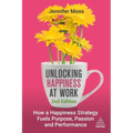 Unlocking Happiness at Work: How a Happiness Strategy Fuels Purpose, Passion and Performance - Paperback