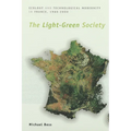 The Light-Green Society: Ecology and Technological Modernity in France, 1960-2000 - Paperback