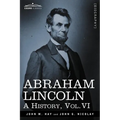 Abraham Lincoln: A History, Vol.VI (in 10 Volumes) - Paperback