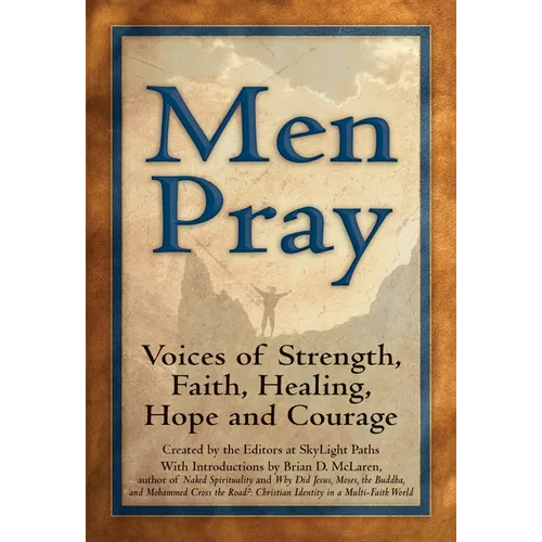 Men Pray: Voices of Strength, Faith, Healing, Hope and Courage - Hardcover