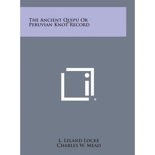 The Ancient Quipu or Peruvian Knot Record - Hardcover