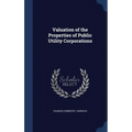 Valuation of the Properties of Public Utility Corporations - Hardcover