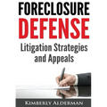 Foreclosure Defense: Litigation Strategies and Appeals - Paperback