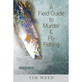 A Field Guide to Murder & Fly Fishing: Stories - Paperback