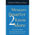 Measure Smarter 2 Know More: The TAP Method: A structured approach to unearth data insights for greater impact. - Paperback