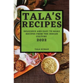 Tala's Recipes 2022: Delicious and Easy to Make Recipes from the Indian Culture - Paperback