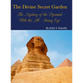 The Divine Secret Garden - The Mystery of the Pyramid - With the All-Seeing Eye: Book 3 - Hardcover