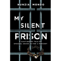 My Silent Prison: A Cautionary Tale of Spousal Abuse in the 1 Percent - Paperback