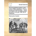 The Accomplished Senator. in Two Books. Written Originally in Latin, by Laurence Grimald Gozliski, ... Done Into English, from the Edition Printed at - Paperback