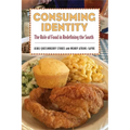 Consuming Identity: The Role of Food in Redefining the South - Paperback