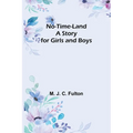 No-Time-Land: A Story for Girls and Boys - Paperback