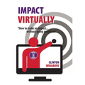 Impact Virtually: How to make an impact ... without going anywhere - Paperback