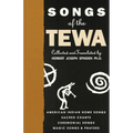 Songs of the Tewa: American Indian Home Songs, Sacred Chants, Ceremonial Songs, Magic Songs & Prayers - Paperback