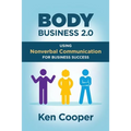 Body Business 2.0: Using Nonverbal Communication for Business Success - Paperback