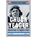 Chuck Yeager: World War II Fighter Pilot - Paperback