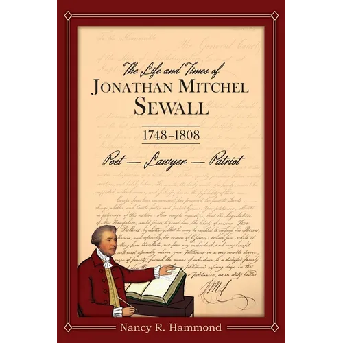 The Life and Times of Jonathan Mitchel Sewall: 1748-1808 Poet - Lawyer - Patriot - Paperback