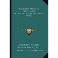 Bronson Alcott's Fruitlands; Transcendental Wild Oats (1915) - Paperback