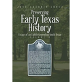 Preserving Early Texas History: Essays of an Eighth-Generation South Texan - Hardcover