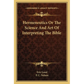Hermeneutics Or The Science And Art Of Interpreting The Bible - Paperback