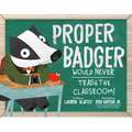 Proper Badger Would Never Trash the Classroom! - Hardcover
