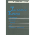 Technology Transfer: Geographic, Economic, Cultural, and Technical Dimensions - Hardcover
