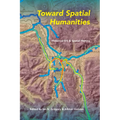 Toward Spatial Humanities: Historical GIS and Spatial History - Paperback