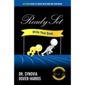 Ready Set Write Your Book!: A 21- Step Guide To Assist With Writing Your Book! - Paperback
