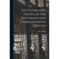 The Flora and Fauna of the Devonian and Carboniferous Periods - Paperback