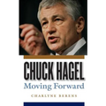 Chuck Hagel: Moving Forward - Paperback