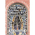 That Was You, Wasn't It?: A Spiritual Coming-Of-Age Story - Hardcover